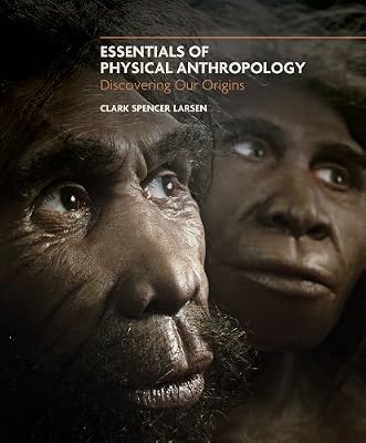 Essentials of Physical Anthropology: Discovering Our Origins