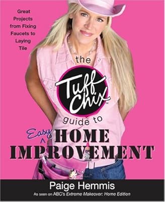 The Tuff Chix Guide to Easy Home Improvement