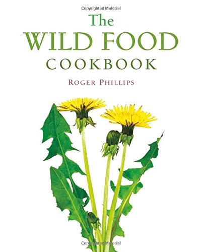 The Wild Food Cookbook by Roger Phillips