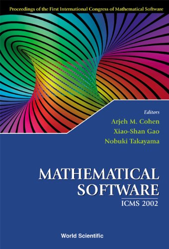 MATHEMATICAL SOFTWARE - PROCEEDINGS OF THE FIRST INTERNATIONAL CONGRESS OF MATHEMATICAL SOFTWARE by Arjeh M. Cohen
