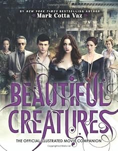 Beautiful Creatures The Official Illustrated Movie Companion