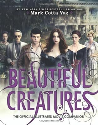 Beautiful Creatures The Official Illustrated Movie Companion