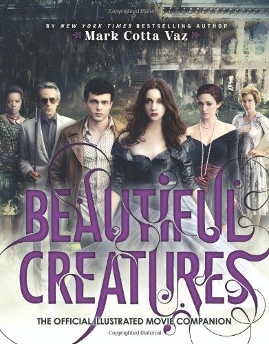 Beautiful Creatures The Official Illustrated Movie Companion by Mark Cotta Vaz