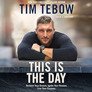 This Is the Day: Reclaim Your Dream. Ignite Your Passion. Live Your Purpose.