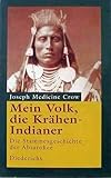 Mein Volk, die Krähen-Indianer: Die Stammesgeschichte der Absarokee - Joseph Medicine Crow