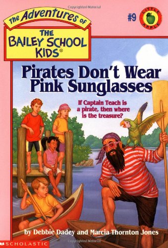
Pirates Don't Wear Pink Sunglasses (The Adventures of the Bailey School Kids, #9)  by   Debbie Dadey (Author), Marcia T. Jones (Author)