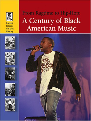 From Ragtime to Hip-Hop (Lucent Library of Black History) by Adam Woog