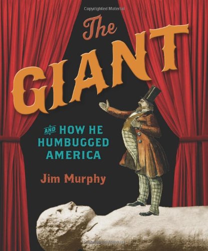The Giant and How He Humbugged America by Jim Murphy