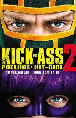 Kick-Ass 2 Prelude: Hit-Girl by Mark Millar
