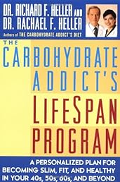 The Carbohydrate Addict's Lifespan Program : A Personalized Plan for Becoming Slim, Fit and Healthy in Your 40s, 50s, 60s and Beyond