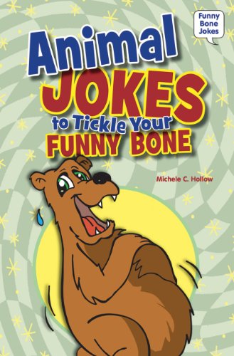 Animal Jokes to Tickle Your Funny Bone by Michele C. Hollow