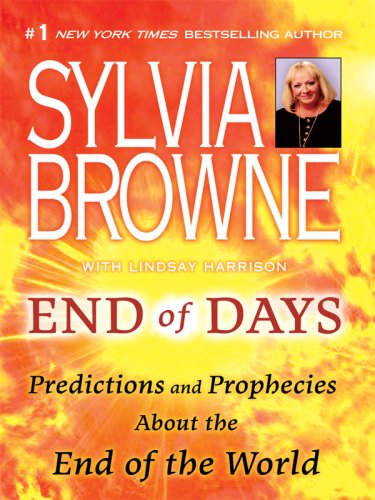 End of Days: Predictions and Prophecies about the End of the World by Sylvia Browne