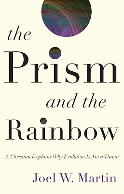 The Prism and the Rainbow: A Christian Explains Why Evolution Is Not a Threat