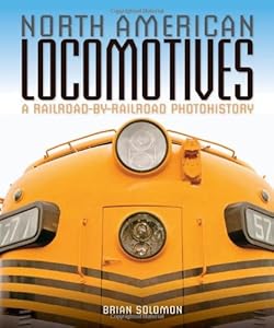 North American Locomotives: A Railroad-by-Railroad Photohistory