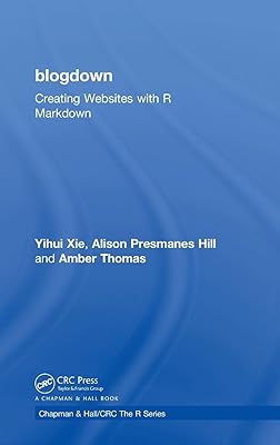 blogdown: Creating Websites with R Markdown (Chapman & Hall/CRC The R Series)