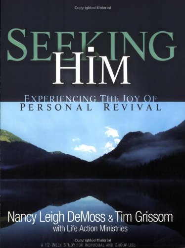 Seeking Him: Experiencing the Joy of Personal Revival by Nancy Leigh DeMoss