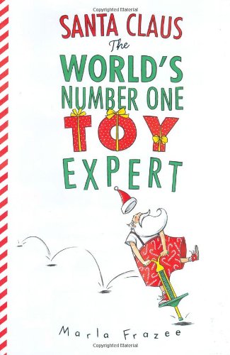 Santa Claus the World's Number One Toy Expert by Marla Frazee