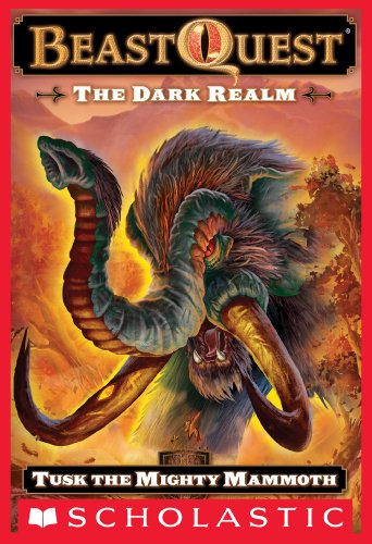 Beast Quest #17: The Dark Realm: Tusk the Mighty Mammoth by Adam Blade