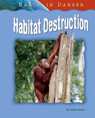Habitat Destruction (Earth in Danger)