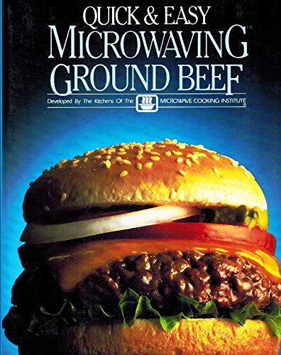Quick and Easy Microwaving: Ground Beef by Microwave Cooking Institute