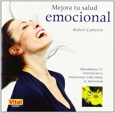 Mejora tu salud emocional: Desarrolla tu inteligencia emocional y recupera el bienestar