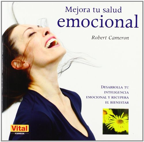 Mejora tu salud emocional: Desarrolla tu inteligencia emocional y recupera el bienestar by Robert Cameron