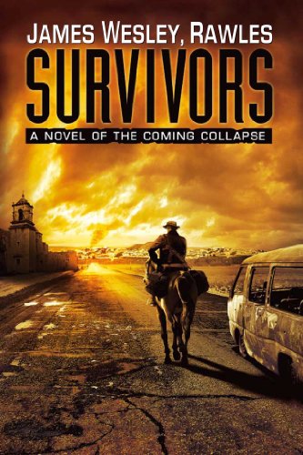 Survivors: A Novel of the Coming Collapse by James Wesley Rawles