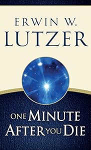 One Minute After You Die by Erwin W. Lutzer