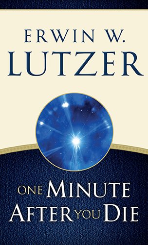 One Minute After You Die by Erwin W. Lutzer