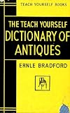 Antiques, Dictionary of (Teach Yourself)