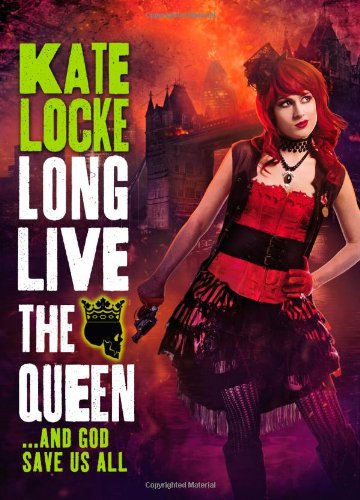 Long Live the Queen by Kate Locke