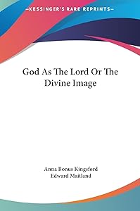 God As The Lord Or The Divine Image by Anna Bonus Kingsford