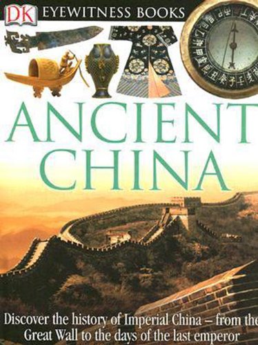 DK Eyewitness Books: Ancient China by Arthur Cotterell