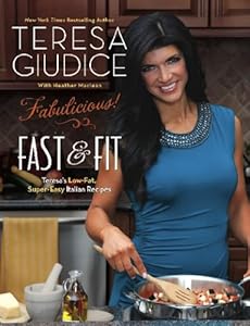 Fabulicious!: Fast & Fit: Teresa's Low-Fat, Super-Easy Italian Recipes