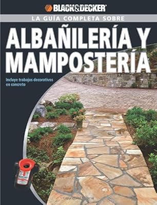 La Guia Completa sobre Albanileria y Mamposteria: Incluye trabajos decorativos en concreto (Black & Decker Complete Guide) (Spanish Edition)