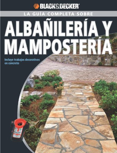 La Guia Completa sobre Albanileria y Mamposteria: Incluye trabajos decorativos en concreto (Black & Decker Complete Guide) (Spanish Edition) by Editors of CPi