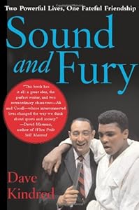 Sound and Fury: Two Powerful Lives, One Fateful Friendship by Dave Kindred