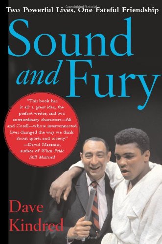 Sound and Fury: Two Powerful Lives, One Fateful Friendship by Dave Kindred