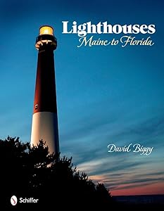 Lighthouses: Maine to Florida by David Biggy