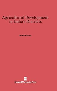 Agricultural Development in India's Districts by Dorris D. Brown
