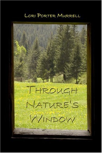 Through Nature's Window by Lori Porter Murrell