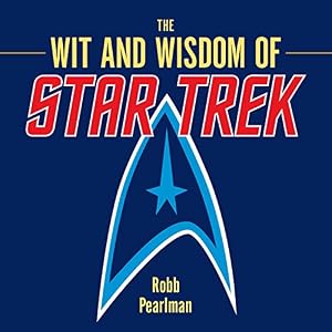 The Wit and Wisdom of Star Trek by Robb Pearlman
