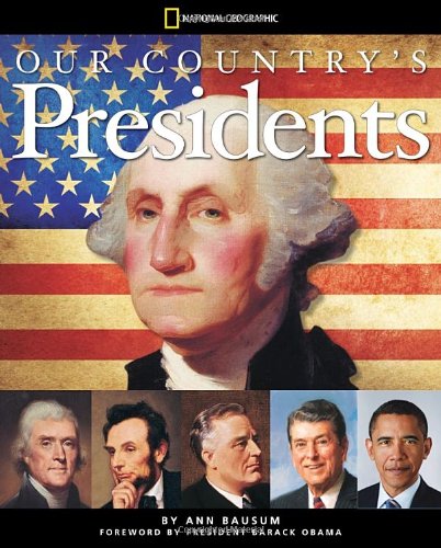 Our Country's Presidents: All You Need to Know About the Presidents, From George Washington to Barack Obama