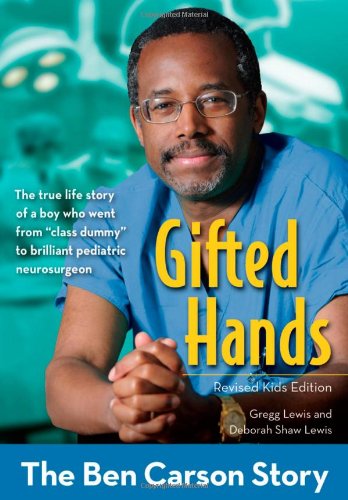 Gifted Hands, Revised Kids Edition: The Ben Carson Story by Gregg Lewis  ,