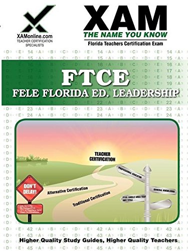 FTCE FELE Florida Educational Leadership: Teacher Certification Exam (XAM FTCE) by Sharon Wynne