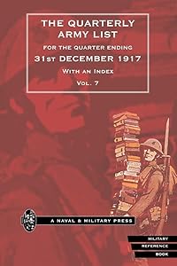 QUARTERLY ARMY LIST FOR THE QUARTER ENDING 31st DECEMBER 1917 Volume 7