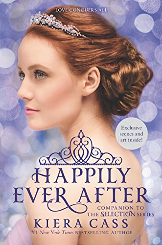 Happily Ever After: Companion to the Selection Series by Kiera Cass