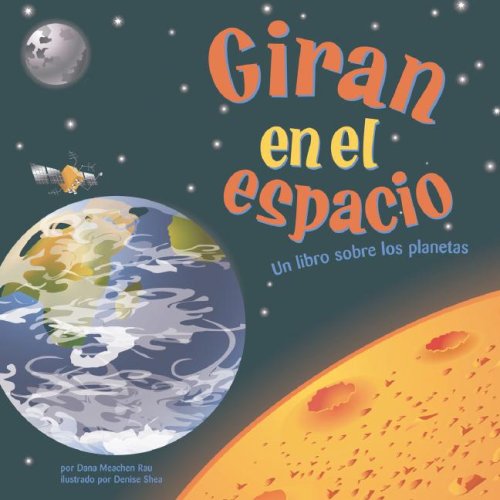 Giran en el espacio: Un libro sobre los planetas (Ciencia Asombrosa: Exploremos El Espacio (Amazing Science: E) (Spanish Edition) by Dana Meachen Rau