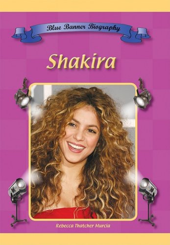 Shakira (Blue Banner Biographies) by Rebecca Thatcher Murcia