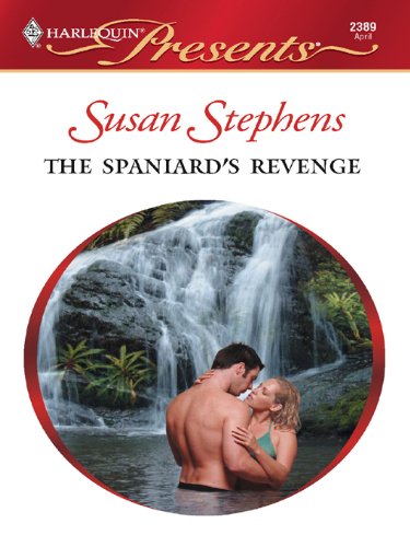 The Spaniard's Revenge (Red-Hot Revenge Book 14) by Susan Stephens